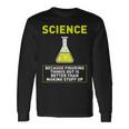 Science Die Dinge Hausfinden Ist Better S Langarmshirts Geschenkideen