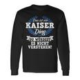 With Text 'Das Ist Ein Kaiser Ding Du Würdest Es Nicht Understand' Langarmshirts Geschenkideen