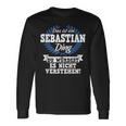 With Text 'Das Ist Ein Sebastian Ding Du Würdest Es Nicht Understand' Langarmshirts Geschenkideen