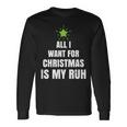 All I Want For Christmas Is My Ruh Geschenk For Christmas Langarmshirts Geschenkideen