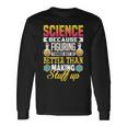 Wissenschaft Weil Dinge Herauszufinden Ist Besser Wissenschaft Langarmshirts Geschenkideen