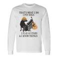 Das Ist Was Ich Mache Ich Pet Dogs Ich Spiel Guitarren Und Ich Weiß Things Langarmshirts Geschenkideen