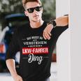 Damen Das Musst Du Nichterstehen Das Ist So Ein Lkw Fahrer Ding Mit-Ausschnitt Langarmshirts Geschenke für Ihn