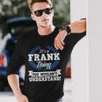 Das Ist Ein Frank Ding Du Würdest Es Nicht Understand Langarmshirts Geschenke für Ihn