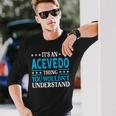 It's An Acevedo Thing Surname Lustige Familie Nachname Acevedo Langarmshirts Geschenke für Ihn