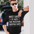 Most Likely To Hate Matching Christmas Family Long Sleeve T-Shirt Gifts for Him