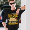 Taco Ist So Ein Taco Ding Mexiko Essen Langarmshirts Geschenke für Ihn