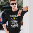 Wissenschaft Weil Es Besser Ist Dinge Herauszufinden Als Langarmshirts Geschenke für Ihn