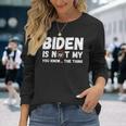 Biden Ist Nicht Mein Du Weißt Das Ding Pro Trump Republikaner Langarmshirts Geschenke für Sie