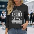 Das Ist Ein Andrea Ding Du Würdest Es Nichterstehen Langarmshirts Geschenke für Sie