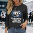 Das Ist Ein Hein Ding Du Würdest Es Nicht Understand Langarmshirts Geschenke für Sie