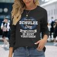 Das Ist Ein Schulze Ding Du Würdest Es Nicht Understand Langarmshirts Geschenke für Sie