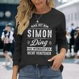 Das Ist Ein Simon Ding Du Würdest Es Nichterstehen Langarmshirts Geschenke für Sie