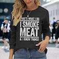 Das Ist Was Ich Mache Ich Rauche Fleisch Und Ich Weiß Dinge Bbq Langarmshirts Geschenke für Sie