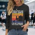 Das Ist Was Ich Mache Ich Streichle Katzen Ich Spiele Klavier Und Ich Weiß Dinge Langarmshirts Geschenke für Sie