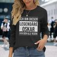 Ich Bin Dieser Legendäre Idea For Oskar Langarmshirts Geschenke für Sie