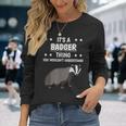 Ist So Ein Dachs Ding Saying Badger Langarmshirts Geschenke für Sie