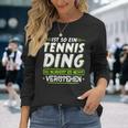 Ist So Ein Tennis Ding Tennis Langarmshirts Geschenke für Sie