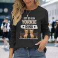 Ist So Ein Yorkie Ding Hunde Yorkshire Terrier Langarmshirts Geschenke für Sie