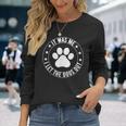 It Was Me I Let The Dogs Out Dogs Lovers Pets Long Sleeve T-Shirt Gifts for Her It Was Me I Let The Dogs Out Dogs Lovers Pets Long Sleeve T-Shirt Gifts for Her