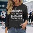 Most Likely To Hate Matching Christmas Family Long Sleeve T-Shirt Gifts for Her