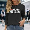 I Love My Ginger Girlfriend I Heart My Hot Girlfriend Bf Long Sleeve T-Shirt Gifts for Her