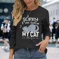 Sorry I'm Late My Cat Was Sitting On Me Geschenk Für Katzenliebhaber Langarmshirts Geschenke für Sie