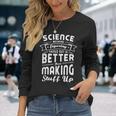 Wissenschaft Weil Dinge Herauszufinden Ist Bessere Wissenschaft Langarmshirts Geschenke für Sie