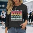 Wissenschaft Weil Es Ein Besseres Geschenk Ist Dinge Herauszufinden Langarmshirts Geschenke für Sie