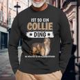 Collie Ist So Ein Collie Ding Longhaarcollie Langarmshirts Geschenke für alte Männer