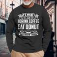 Damen Das Ist Was Ich Trinke Kaffee Esse Donuts Und Weiß Dinge Mit-Ausschnitt Langarmshirts Geschenke für alte Männer