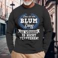 Das Ist Ein Blum Ding Du Würdest Es Nicht Understand Langarmshirts Geschenke für alte Männer