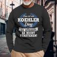 Das Ist Ein Koehler Ding Du Würdest Es Nicht Understand Langarmshirts Geschenke für alte Männer