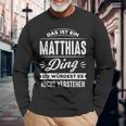 Das Ist Ein Matthias Ding Du Würdest Es Nichterstand Name Langarmshirts Geschenke für alte Männer