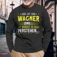 Das Ist Ein Wagner Ding Das Ist Ein Wagner Ding S Langarmshirts Geschenke für alte Männer