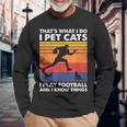 Das Ist Was Ich Mache Ich Spiele Fußball I Pet Cats & Ich Weiß Dinge Langarmshirts Geschenke für alte Männer