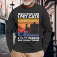 Das Ist Was Ich Mache Ich Streichle Katzen Ich Spiele Klavier Und Ich Weiß Dinge Langarmshirts Geschenke für alte Männer