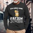 Ein Leben Ohne Katzen Ist Es Halt Doof Cat Animal S Langarmshirts Geschenke für alte Männer