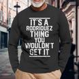 Es Ist Ein Rodriquez-Ding Das Du Nicht Bekommen Würdest Langarmshirts Geschenke für alte Männer