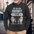 Husky's Dog Holder Sachen Ist So Ein Husky Ding Husky S Langarmshirts Geschenke für alte Männer