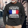 Ich Brauche Keine Therapie Ich Muss Nur Nach France Ger Langarmshirts Geschenke für alte Männer