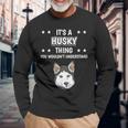 Ist So Ein Husky Ding Lustiger Spruch Huskys Langarmshirts Geschenke für alte Männer