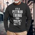 It's A Pittman Thing You Wouldn't Get It Last Name Langarmshirts Geschenke für alte Männer