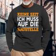 Keine Zeit Ich Muss Auf Die Baus Langarmshirts Geschenke für alte Männer