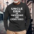 Onkel Erik Ist Großartig Und Weiß Dinge Langarmshirts Geschenke für alte Männer