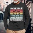 Wissenschaft Weil Es Ein Besseres Geschenk Ist Dinge Herauszufinden Langarmshirts Geschenke für alte Männer