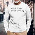 Aller Guten Dinge Sind Dry Alles Gute Ist Trocken Wie Wein Langarmshirts Geschenke für alte Männer