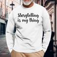 Storytelling Ist Mein Ding Story Telling Folk-Legenden Langarmshirts Geschenke für alte Männer