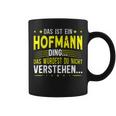 Das Ist Ein Hofmann Ding Spruch Für Familie Hofmann Tassen