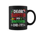 Dear Santa My Brother Did It Christmas Boys Girls Kid Coffee Mug
